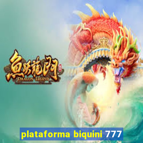 plataforma biquini 777